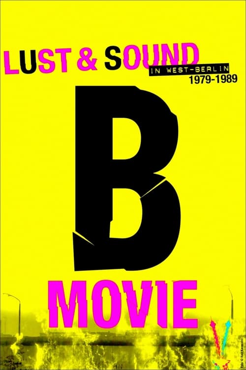 B-Movie: Lust & Sound in West-Berlin 1979-1989