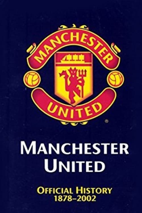 Manchester United: The Official History 1878-2002