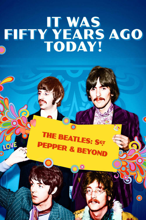 It Was Fifty Years Ago Today! The Beatles: Sgt. Pepper & Beyond