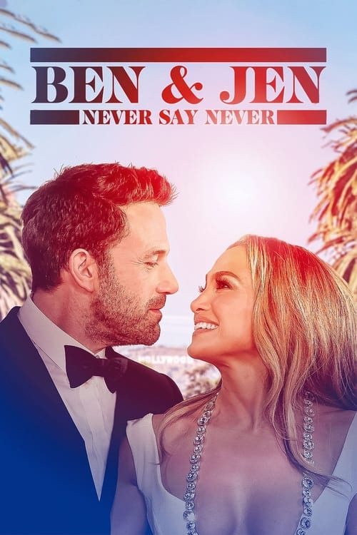 Ben Affleck & Jennifer Lopez: Never Say Never