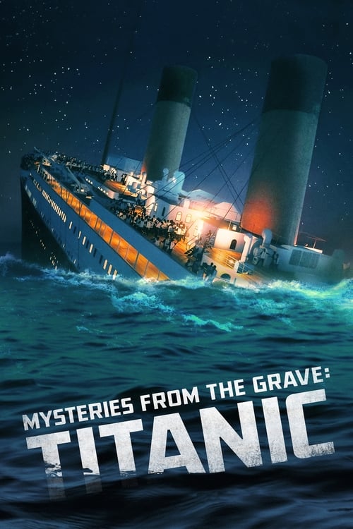 Mysteries from the Grave: Titanic