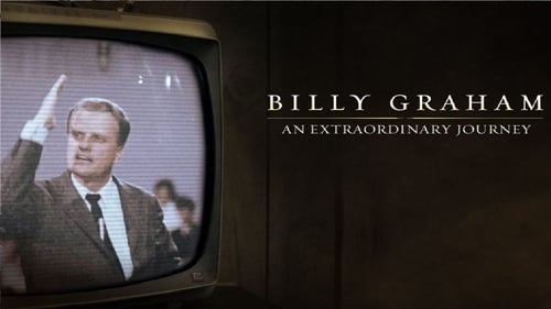 Billy Graham: An Extraordinary Journey