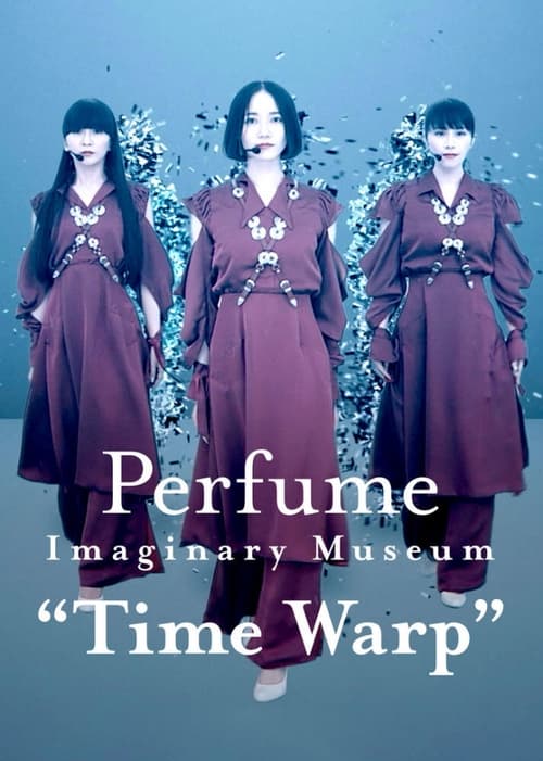 Perfume Imaginary Museum â€œTime Warpâ€