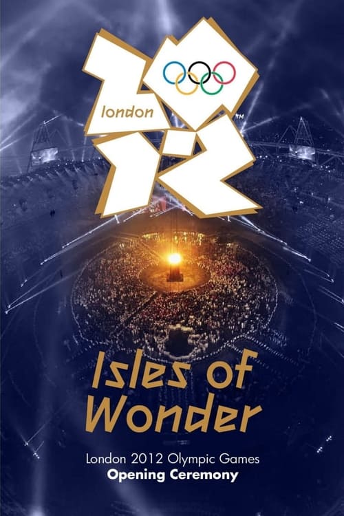 London 2012 Olympic Opening Ceremony: Isles of Wonder