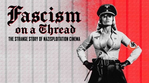 Fascism on a Thread: The Strange Story of Nazisploitation Cinema