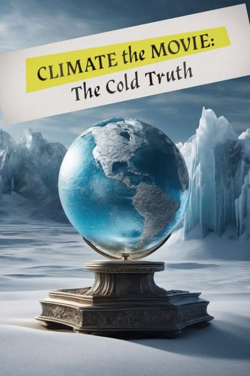 Climate: The Movie (The Cold Truth)